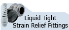 Liquid Tight Strain Relief Fittings